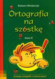 Okładka książki Ortografia na szóstkę klasa IV