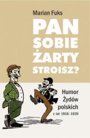 Okładka książki Pan sobie zarty stroisz? Humor Żydów polskich z lat 1918 - 1939