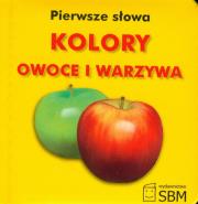 Okładka książki Pierwsze słowa Kolory owoce i warzywa