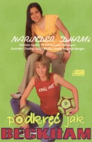 Podkręć jak Beckham. Autor: Marinder  Dhami. Dadada.pl Okładka książki Podkręć jak Beckham