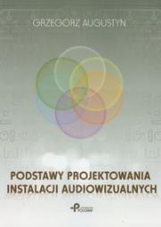 Okładka książki Podstawy projektowania instalacji audiowizualnych