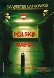 Polska mafia. Autor: Latkowski Sylwester. Dadada.pl Okładka książki Polska mafia