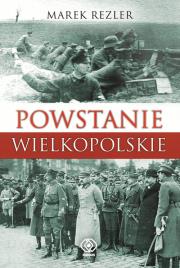 Powstanie Wielkopolskie TW. Autor: Rezler Marek. Dadada.pl Okładka książki Powstanie Wielkopolskie TW