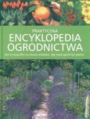 Okładka książki Praktyczna encyklopedia ogrodnictwa