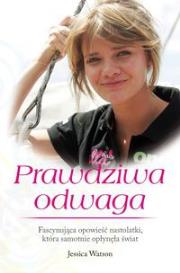 Prawdziwa odwaga. Autor: Jessica Watson. Dadada.pl Okładka książki Prawdziwa odwaga