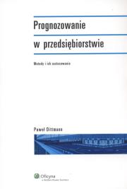 Prognozowanie w przedsiębiorstwie. Autor: Dittmann Paweł. Dadada.pl Okładka książki Prognozowanie w przedsiębiorstwie