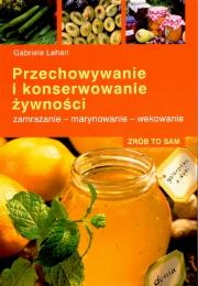 Przechowywanie i konserwowanie żywności. Autor: Gabriele Lehari. Dadada.pl Okładka książki Przechowywanie i konserwowanie żywności
