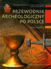 Przewodnik archeologiczny po Polsce. Autor: Malinowska-Sypek Agnieszka, Agnieszka i Robert Sypek, Sukniewicz Daniel. Dadada.pl Okładka książki Przewodnik archeologiczny po Polsce
