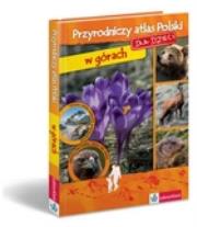 Przyrodniczy atlas Polski dla dzieci w górach. Autor: Krzyściak-Kosińska Renata. Dadada.pl Okładka książki Przyrodniczy atlas Polski dla dzieci w górach