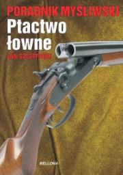 Ptactwo łowne. Poradnik myśliwski  TW  Bellona. Autor: Szczepocki Jan. Dadada.pl Okładka książki Ptactwo łowne. Poradnik myśliwski  TW  Bellona