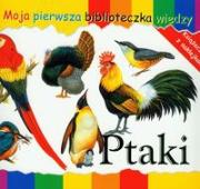 Okładka książki Ptaki Moja pierwsza biblioteczka wiedzy