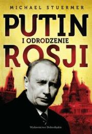 Putin i odrodzenie Rosji. Autor: Stuermer Michael. Dadada.pl Okładka książki Putin i odrodzenie Rosji