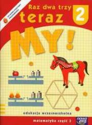 Raz dwa trzy teraz My! 2 Matematyka Część 3. Autor: Lankiewicz Bogusława, Sawicka Krystyna, Swobodna Ewa. Dadada.pl Okładka książki Raz dwa trzy teraz My! 2 Matematyka Część 3