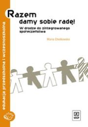 Razem damy sobie radę W drodze do zintegrowanego społeczeństwa. Autor: Chodkowska Maria. Dadada.pl Okładka książki Razem damy sobie radę W drodze do zintegrowanego społeczeństwa