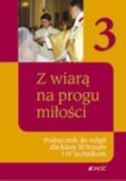 Religia LO 3 Z wiarą na progu miłości JEDNOŚĆ. Autor: praca zbiorowa. Dadada.pl Okładka książki Religia LO 3 Z wiarą na progu miłości JEDNOŚĆ