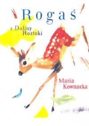 Rogaś Z Doliny Roztoki - Maria Kownacka. Autor: Kownacka Maria. Dadada.pl Okładka książki Rogaś Z Doliny Roztoki - Maria Kownacka
