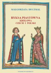 Ryksa Piastówna. Królowa Czech i Polski. Autor: Duczmal Małgorzata. Dadada.pl Okładka książki Ryksa Piastówna. Królowa Czech i Polski