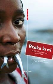 Rzeka krwi Podróż do pękniętego serca Afryki. Autor: Butcher Tim. Dadada.pl Okładka książki Rzeka krwi Podróż do pękniętego serca Afryki