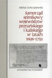 Okładka książki Samorząd sejmikowy województw poznańskiego i kaliskiego w latach 1696-1732