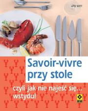 Okładka książki Savoir-vivre przy stole czyli jak nie najeść się... wstydu