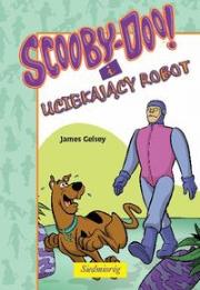 Scooby-Doo! i Uciekający Robot. Autor: Gelsey James. Dadada.pl Okładka książki Scooby-Doo! i Uciekający Robot