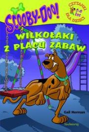 Scooby-Doo! Wilkołaki z placu zabaw. Autor: Herman Gail. Dadada.pl Okładka książki Scooby-Doo! Wilkołaki z placu zabaw