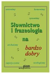 Słownictwo i frazeologia na bardzo dobry GRAM. Autor: Gierymska Barbara, Gierymski Krzysztof. Dadada.pl Okładka książki Słownictwo i frazeologia na bardzo dobry GRAM