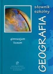 Okładka książki Słownik szkolny Geografia Gimnazjum, liceum.