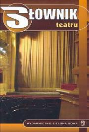 Słownik teatru. Autor: Kosiński Dariusz. Dadada.pl Okładka książki Słownik teatru