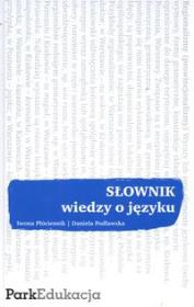 Słownik wiedzy o języku  PARK/PWN. Autor: Płóciennik Iwona, Podlawska Daniela. Dadada.pl Okładka książki Słownik wiedzy o języku  PARK/PWN
