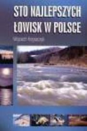 Okładka książki Sto najlepszych łowisk w Polsce