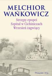 Okładka książki Strzępy epopei Szpital w Cichiniczach Wrzesień żagwiący Po klęsce