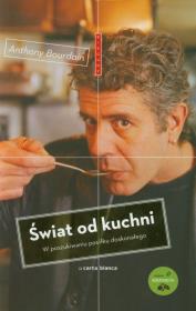 Świat od kuchni. W poszukiwaniu posiłku doskonałeg. Autor: Bourdain Anthony. Dadada.pl Okładka książki Świat od kuchni. W poszukiwaniu posiłku doskonałeg