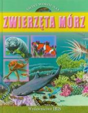 Świat wokół nas - Zwierzęta Mórz oprawa tw. Ibis. Autor: Bruce Julia. Dadada.pl Okładka książki Świat wokół nas - Zwierzęta Mórz oprawa tw. Ibis