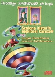 Szalona historia błękitnej karuzeli. Autor: Jurgen  Banscherus. Dadada.pl Okładka książki Szalona historia błękitnej karuzeli