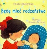 To nic strasznego Będę mieć rodzeństwo. Autor: TBH078. Dadada.pl Okładka książki To nic strasznego Będę mieć rodzeństwo
