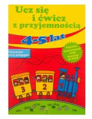 Ucz się i ćwicz z przyjemnością 4-5 lat. Autor: Opracowanie zbiorowe. Dadada.pl Okładka książki Ucz się i ćwicz z przyjemnością 4-5 lat