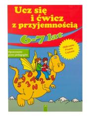 Ucz się i ćwicz z przyjemnością 6-7 lat. Autor: Opracowanie zbiorowe. Dadada.pl Okładka książki Ucz się i ćwicz z przyjemnością 6-7 lat