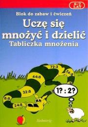 Okładka książki Uczę się mnożyć i dzielić. Tabliczka mnożenia 6-7 lat