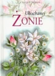 Ukochanej żonie. Autor: Helen Exley. Dadada.pl Okładka książki Ukochanej żonie