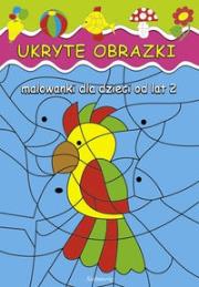 Okładka książki Ukryte obrazki Malowanki dla dzieci od lat 2