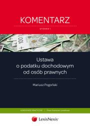 Ustawa o podatku dochodowym od osób prawnych Komentarz. Autor: Pogoński Mariusz. Dadada.pl Okładka książki Ustawa o podatku dochodowym od osób prawnych Komentarz