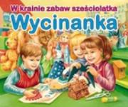 Okładka książki W krainie zabaw sześciolatka Wycinanka
