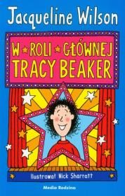 W roli głównej Tracy Beaker - Jacqueline Wilson. Autor: Jacqueline Wilson. Dadada.pl Okładka książki W roli głównej Tracy Beaker - Jacqueline Wilson