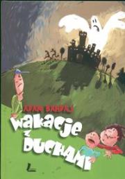 Wakacje z duchami oprawa twarda. Autor: Bahdaj Adam. Dadada.pl Okładka książki Wakacje z duchami oprawa twarda