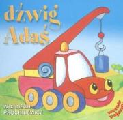 Wesołe Pojazdy - Dźwig Adaś.  LIWONA. Autor: Wojciech Próchniewicz. Dadada.pl Okładka książki Wesołe Pojazdy - Dźwig Adaś.  LIWONA