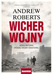Wicher wojny Nowa historia drugiej wojny światowej. Autor: Roberts Andrew. Dadada.pl Okładka książki Wicher wojny Nowa historia drugiej wojny światowej