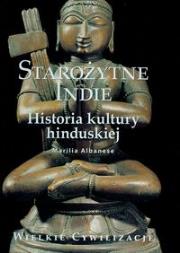Okładka książki Wielkie cywilizacje Starożytne Indie Historia kultury hinduskiej t.15