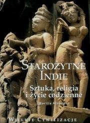 Okładka książki Wielkie cywilizacje Starożytne Indie Sztuka, religia t.16
