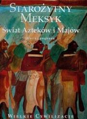 Okładka książki Wielkie cywilizacje Starożytny Meksyk Świat Azteków i Majów t.10